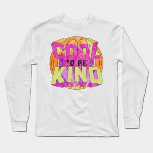 COOL TO BE KIND Long Sleeve T-Shirt